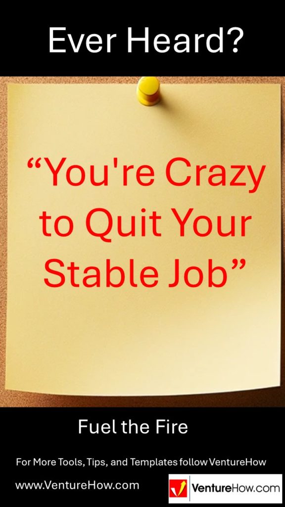 You're crazy to quit your stable job