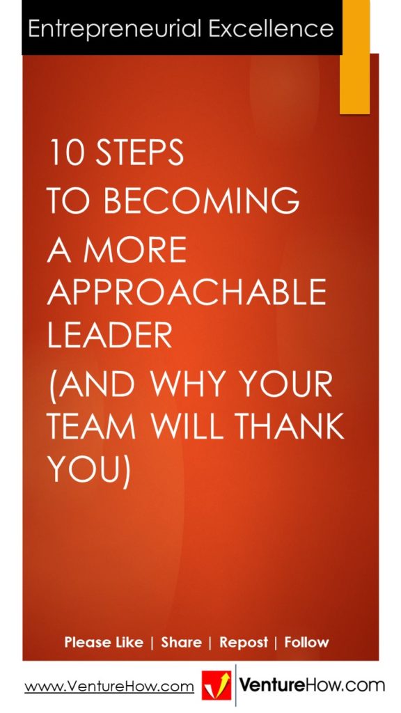 10 Steps to Becoming a More Approachable Leader (And Why Your Team Will Thank You)
