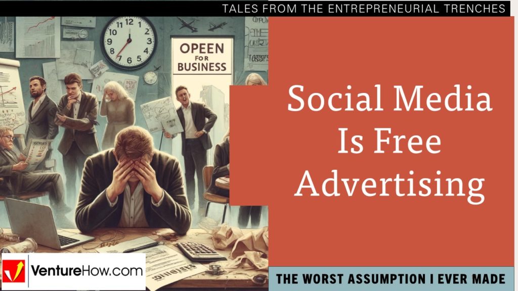 The Worst Assumption I Ever Made: Social Media Is Free Advertising
