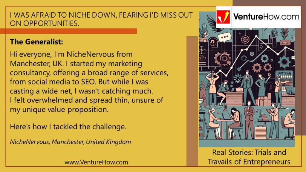 I was afraid to niche down, fearing I'd miss out on opportunities.