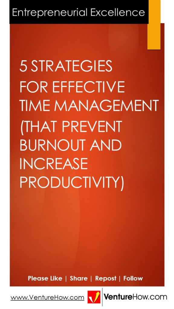 5 Strategies for Effective Time Management (That Prevent Burnout and Increase Productivity)