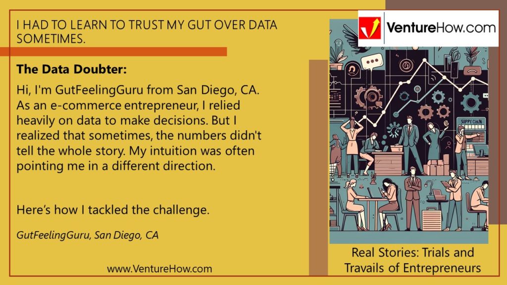 I had to learn to trust my gut over data sometimes.