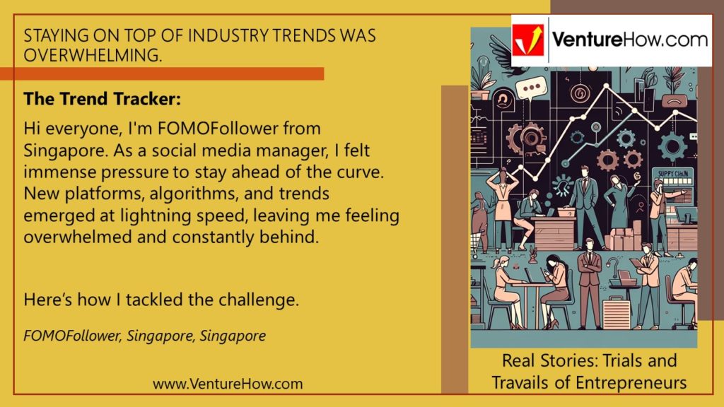 Staying on top of industry trends was overwhelming.