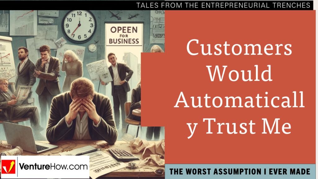 The Worst Assumption I Ever Made Customers Would Automatically Trust Me