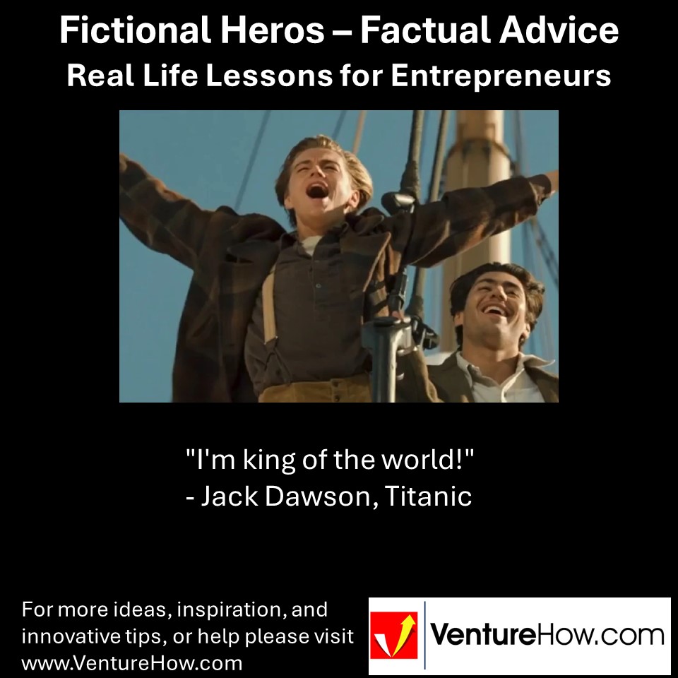"I'm king of the world!" - Jack Dawson, Titanic