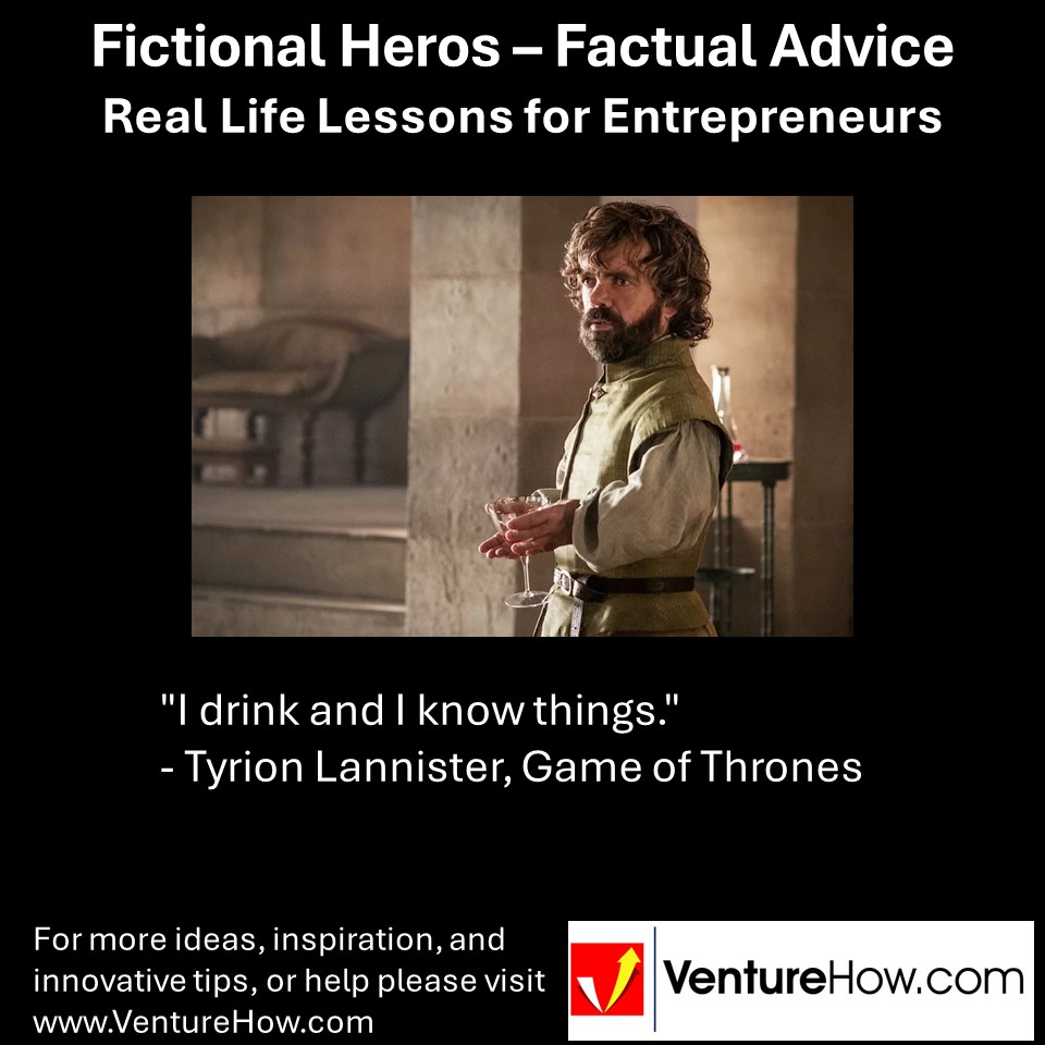 "I drink and I know things." - Tyrion Lannister, Game of Thrones-3