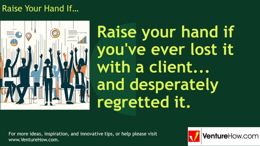 Raise your hand if you've ever lost it with a client... and desperately regretted it.