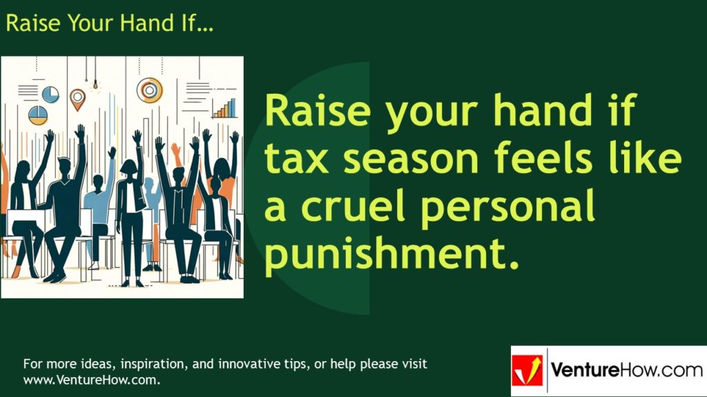 Raise your hand if tax season feels like a cruel personal punishment.
