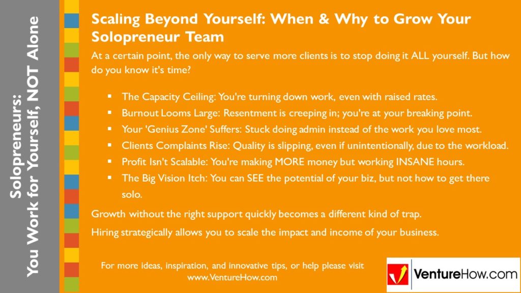 Solopreneurs: You Work For Yourself, Not Alone. Scaling Beyond Yourself: When & Why to Grow Your Solopreneur Team