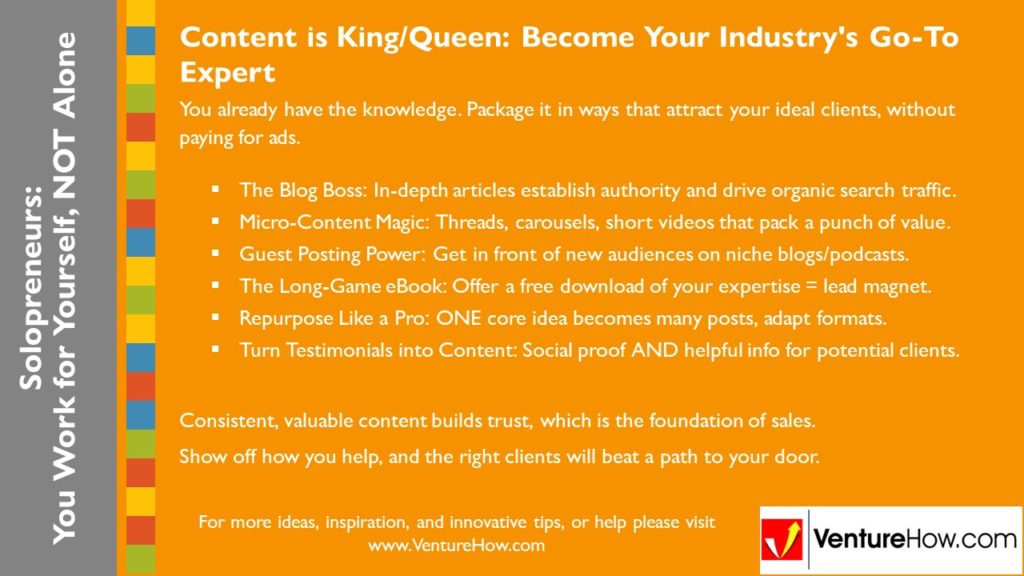 Solopreneurs: You Work For Yourself, Not Alone. Content is King/Queen: Become Your Industry's Go-To Expert