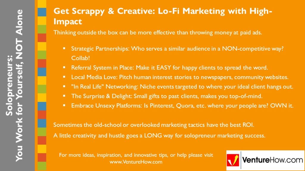 Solopreneurs: You Work For Yourself, Not Alone. Get Scrappy & Creative: Lo-Fi Marketing with High-Impact