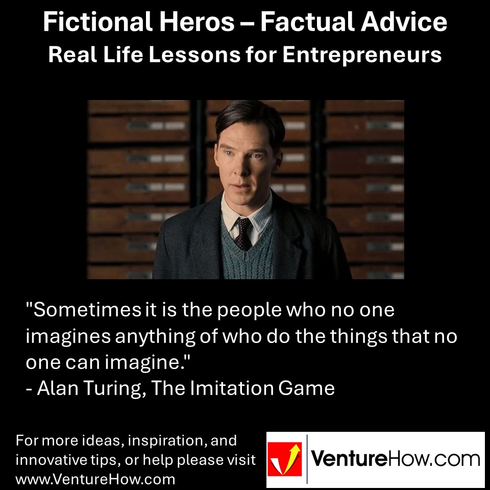 "Sometimes it is the people who no one imagines anything of who do the things that no one can imagine." - Alan Turing, The Imitation Game