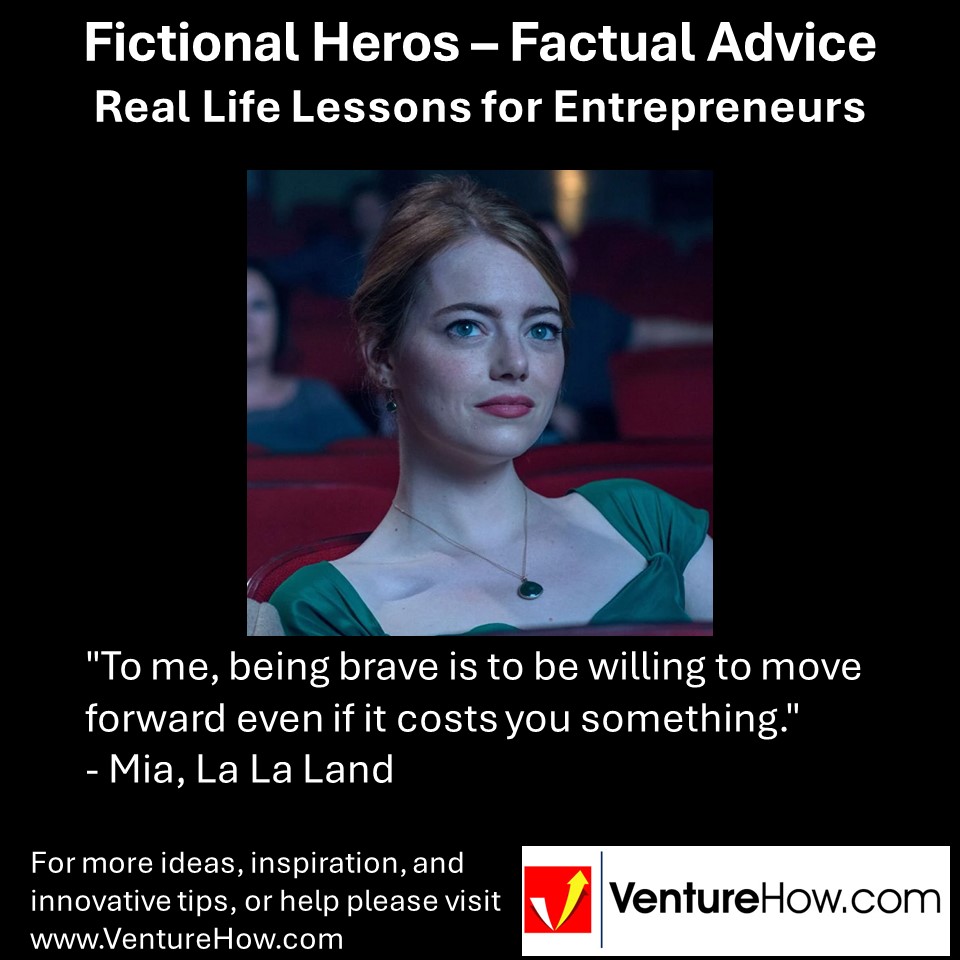 "To me, being brave is to be willing to move forward even if it costs you something." - Mia, La La Land