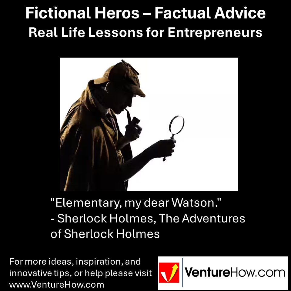 "Elementary, my dear Watson." - Sherlock Holmes, The Adventures of Sherlock Holmes