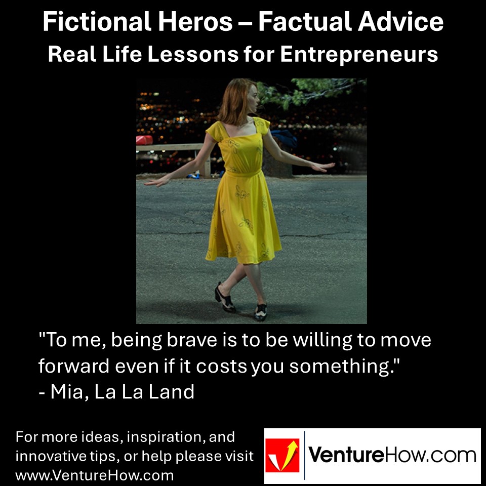 "To me, being brave is to be willing to move forward even if it costs you something." - Mia, La La Land