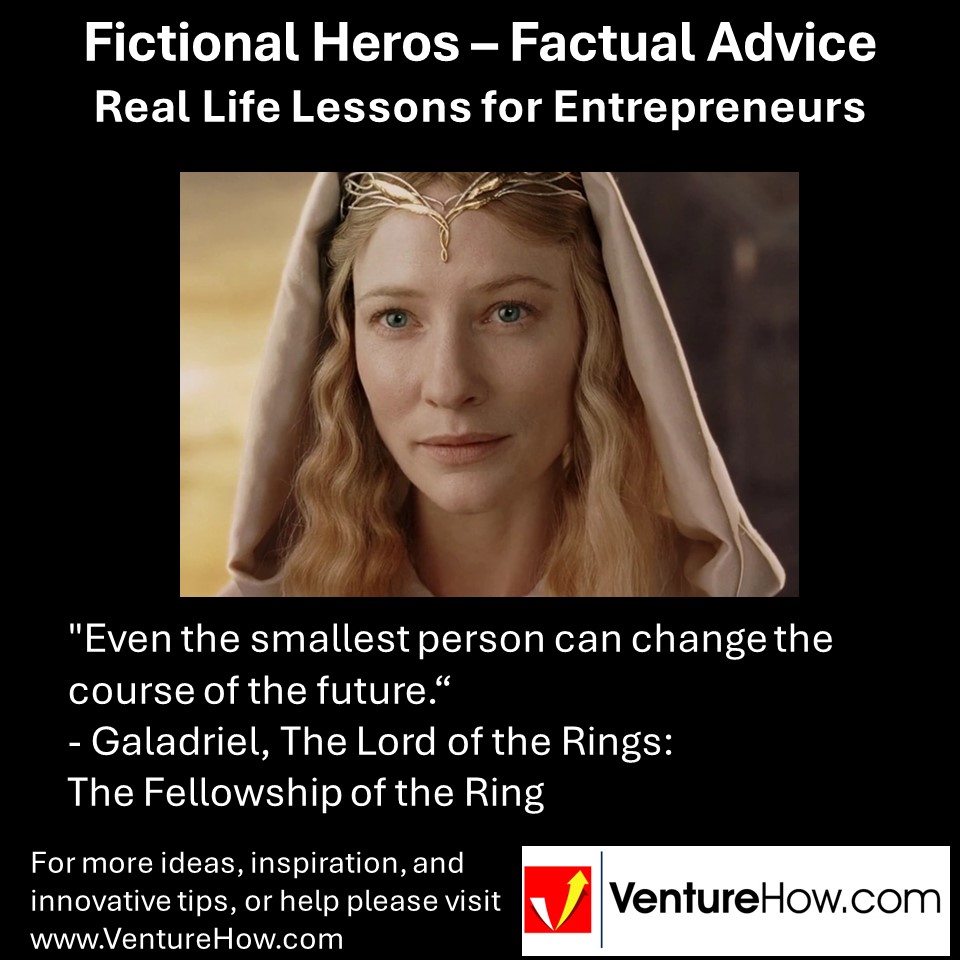 "Even the smallest person can change the course of the future." - Galadriel, The Lord of the Rings: The Fellowship of the Ring