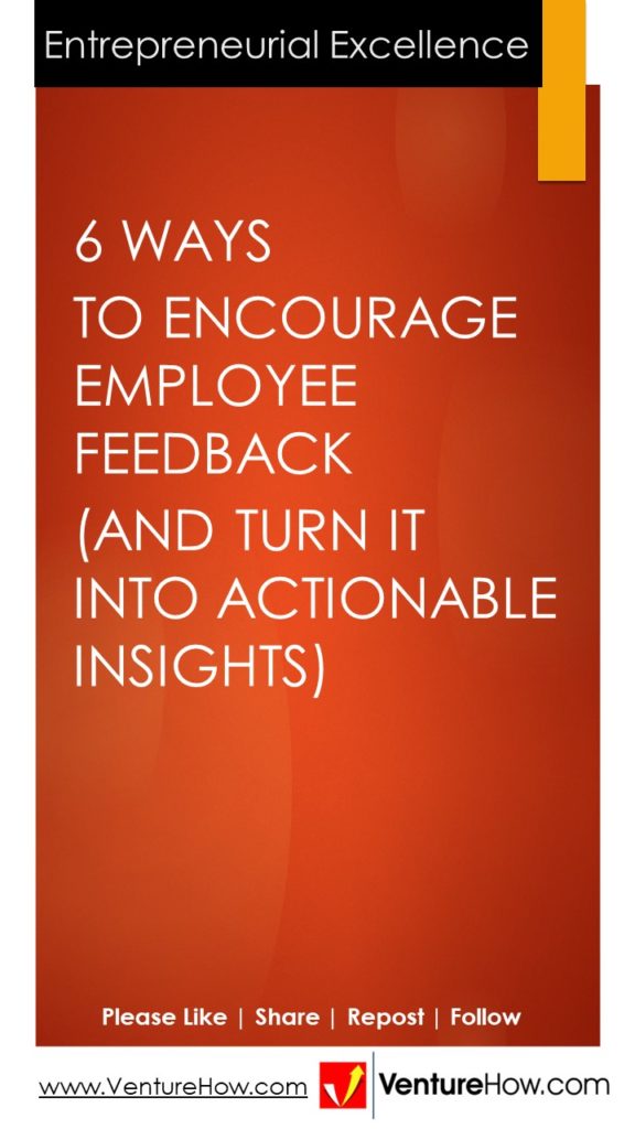 6 Ways to Encourage Employee Feedback (and Turn It into Actionable Insights)
