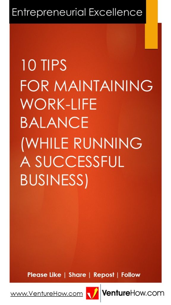10 Tips for Maintaining Work-Life Balance (While Running a Successful Business)