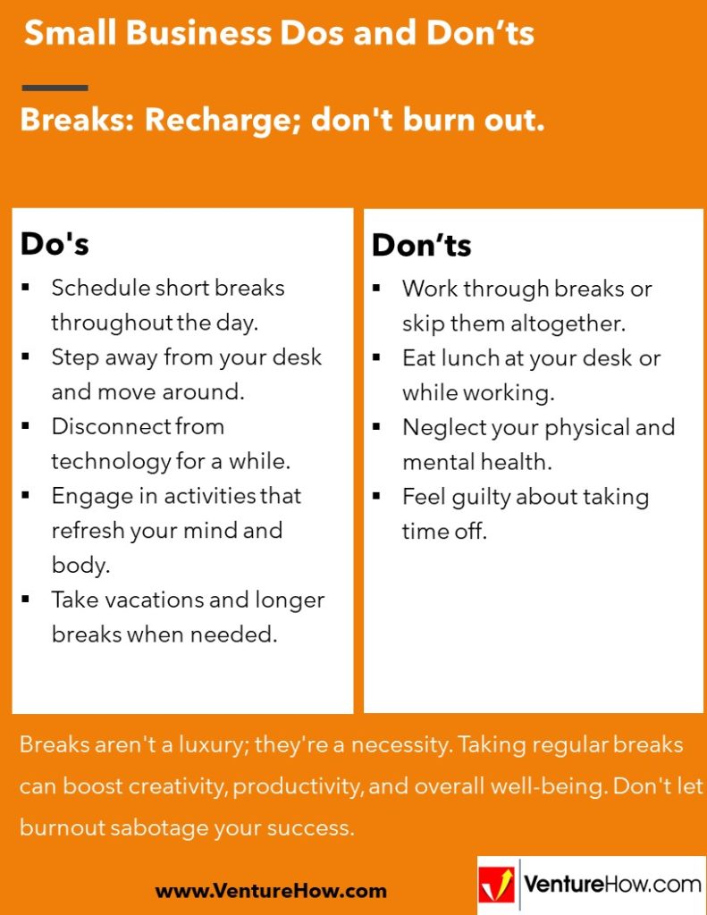 Breaks: Recharge; don't burn out.