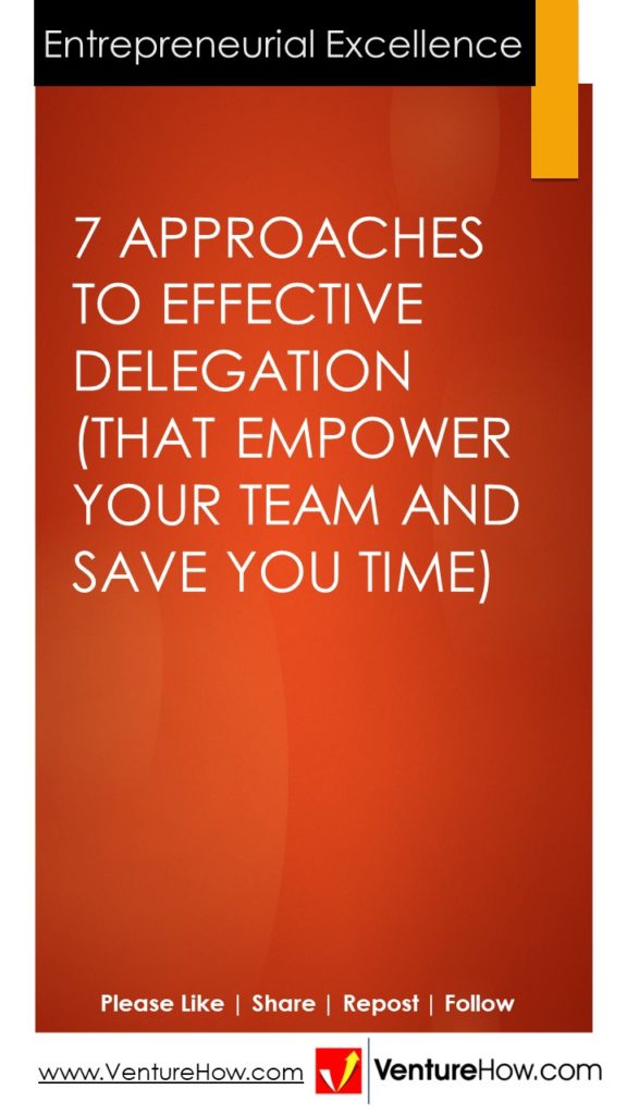 7 Approaches to Effective Delegation (That Empower Your Team and Save You Time)