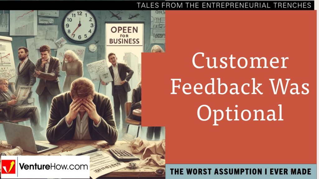 The Worst Assumption I Ever Made: Customer Feedback Was Optional