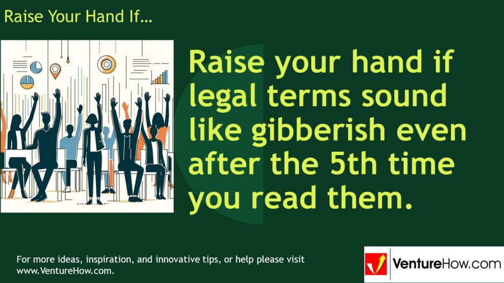 Raise your hand if legal terms sound like gibberish even after the 5th time you read them.
