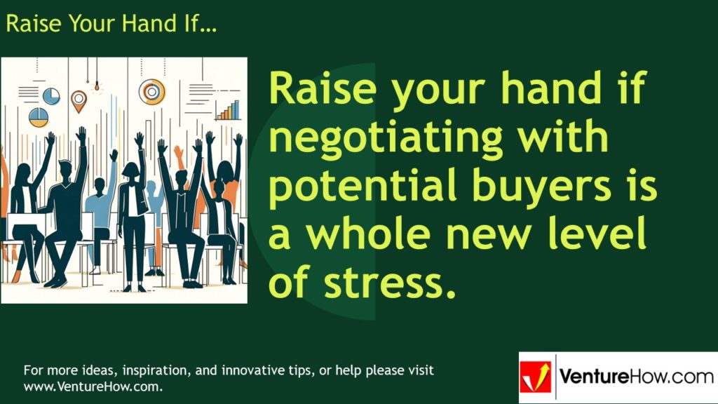 Raise your hand if negotiating with potential buyers is a whole new level of stress.