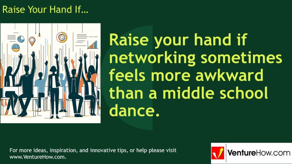 Raise your hand if networking sometimes feels more awkward than a middle school dance.